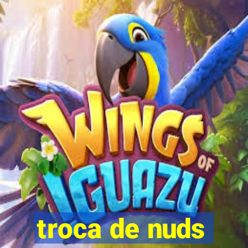 troca de nuds